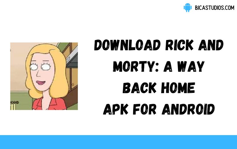 Download Rick And Morty: A Way Back Home Apk v2 34 1 (Working)